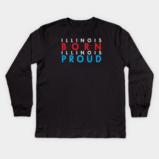 ILLINOIS BORN ILLINOIS PROUD Kids Long Sleeve T-Shirt